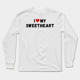 I love my sweetheart - I heart my sweetheart Long Sleeve T-Shirt